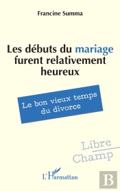 Les Débuts Du Mariage Furent Relativement Heureux : Le Bon Vieux Temps Du Divorce