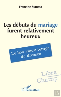 Bertrand.pt - Les Débuts Du Mariage Furent Relativement Heureux : Le Bon Vieux Temps Du Divorce