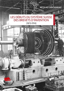 Bertrand.pt - Les Débuts Du Système Suisse Des Brevets D'Invention (1873-1914)