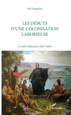 Bertrand.pt - Les Debuts D'Une Colonisation Laborieuse ; Le Sud Caledonien