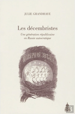 Bertrand.pt - Les Décembristes ; Une Génération Républicaine En Russie Autocratique