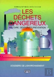 Les Dechets Dangereux : Histoire, Gestion, Prevention