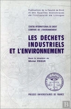 Bertrand.pt - Les Déchets Industriels Et L'Environnement En Droit Comparé Et International : Séminiare International Du Centre International De Droit Comparé De L'Environnement, Limoges, 2 Et 3 Mai 1984