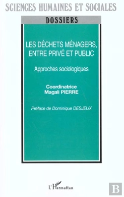 Bertrand.pt - Les Dechets Menagers ; Entre Prive Et Public ; Approches Sociologiques