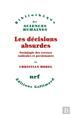 Bertrand.pt - Les Décisions Absurdes : Sociologie Des Erreurs Radicales Et Persistantes