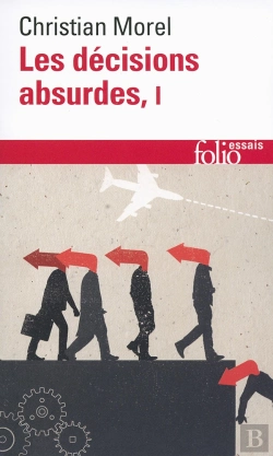 Bertrand.pt - Les Décisions Absurdes Tome 1 ; Sociologie Des Erreurs Radicales Et Persistantes (Édition 2014)