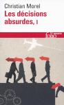 Les Décisions Absurdes Tome 1 ; Sociologie Des Erreurs Radicales Et Persistantes (Édition 2014)