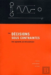 Les Décisions Sous Contraintes ; Une Approche Pluridisciplinaire