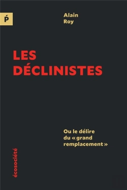 Bertrand.pt - Les Declinistes - Ou Le Delire Du  Grand Remplacement