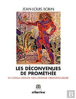 Bertrand.pt - Les Deconvenues De Promethee ; La Longue Marche Vers L'Energie Thermonucleaire