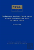 Les Decors Et Les Choses Dans Le Roman Francais Du Dix-Huitieme Siecle De Prevost A Sade