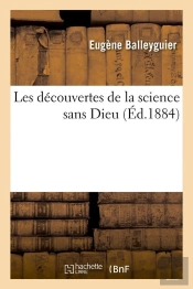 Les Decouvertes Science Sans Dieu Edition 1884