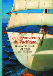 Les Découvreurs Du Pacifique : Bougainville, Cook, Lapérouse