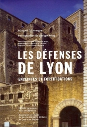 Les Defenses De Lyon. Enceinte Et Fortifications (2e Ed)