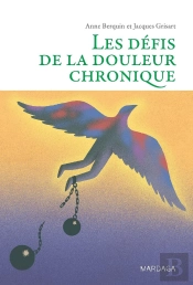 Les Defis De La Douleur Chronique ; Comprendre Et Accompagner La Personne Vivant Des Douleurs Persistantes