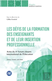 Les Défis De La Formation De Enseignants Et De Leur Insertion Professionnelle : Actes Du 4e Forum Citoyen International De L'Éducation