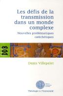 Les Défis De La Transmission Dans Un Monde Complexe : Nouvelles Problématiques Catéchétiques