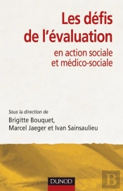 Les Défis De L'Évaluation ; En Action Sociale Et Médico-Sociale