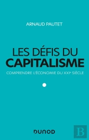 Les Défis Du Capitalisme ; Comprendre L'Économie Du Xxie Siècle