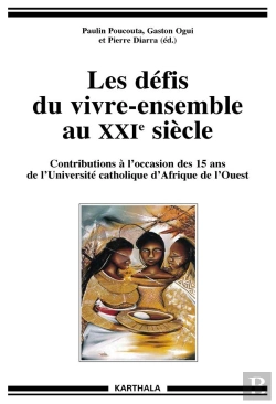 Bertrand.pt - Les Défis Du Vivre-Ensemble Au Xxie Siècle ; Contributions À L'Occasion Des 15 Ans De L'Université Catholique D'Afrique De L'Ouest
