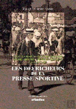Bertrand.pt - Les Defricheurs De La Presse Sportive Eugene Chapus, Richard Lesclide, Pierre Giffard, Henri Desgran