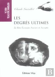 Les Degres Ultimes Du Rite Ecossais Ancien Et Accepte