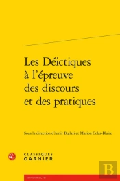 Les Deictiques A L'Epreuve Des Discours Et Des Pratiques