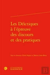 Les Déictiques À L'Épreuve Des Discours Et Des Pratiques