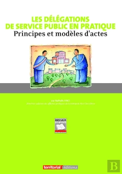 Bertrand.pt - Les Delegations De Service Public En Pratique ; Principes Et Modeles D'Actes