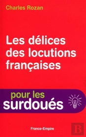 Les Delices Des Locutions Francaises
