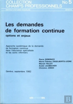 Bertrand.pt - Les Demandes De Formation Continue, Options Et Enjeux ; Approche Systémique De La Demande De Formation Continue Dans L'Éducation Spécialisée Et Les Soins Infirmiers