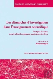Les Démarches D'Investigation Dans L'Enseignement Scientifique : Pratiques De Classe, Travail Collectif D'Enseignant, Acquisitions Des Élèves