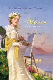 Les Demoiselles De L'Empire ; Marie À La Lumière De Naples