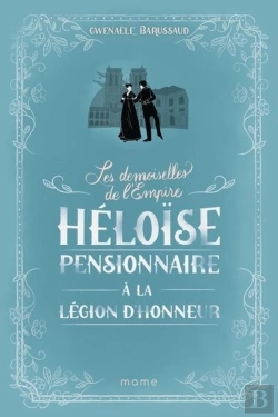 Bertrand.pt - Les Demoiselles De L'Empire Tome 1 : Héloïse, Pensionnaire À La Légion D'Honneur
