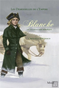 Bertrand.pt - Les Demoiselles De L'Empire Tome 2 ; Blanche Ou La Cavalcade Héroïque