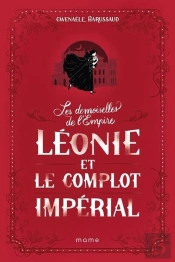 Les Demoiselles De L'Empire Tome 3 : Léonie Et Le Complot Impérial