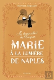 Les Demoiselles De L'Empire Tome 4 : Marie À La Lumière De Naples