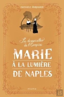 Bertrand.pt - Les Demoiselles De L'Empire Tome 4 : Marie À La Lumière De Naples