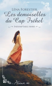 Les Demoiselles Du Cap Fréhel Tome 1 : Indomptable Anne