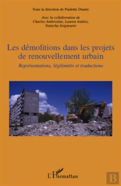 Bertrand.pt - Les Démolitions Dans Les Projets De Renouvellement Urbain ; Représentations, Légitimités Et Traductions