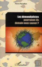 Les Démondialistes Pourraient-Ils Demain Nous Sauver ?