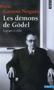 Les Démons De Godel ; Logique Et Folie