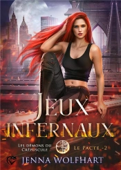 Les Demons Du Crepuscules - Le Pacte, Tome 2 : Jeux Infernaux