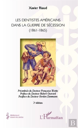 Bertrand.pt - Les Dentistes Américains Dans La Guerre De Sécession ; 1861-1865 (2e Édition)