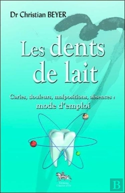 Bertrand.pt - Les Dents De Lait - Caries, Douleurs, Malpositions, Absences : Mode D'Emploi