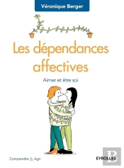 Les Dépendances Affectives ; Aimer Et Être Soi (2e Édition)