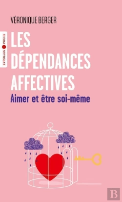 Bertrand.pt - Les Dépendances Affectives : Aimer Et Être Soi-Même