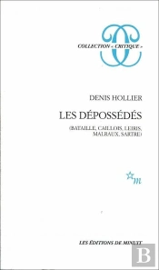 Les Depossedes : Bataille, Caillois, Leiris, Malraux, Sartre