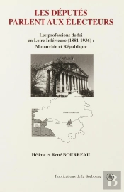 Les Deputes Parlent Aux Electeurs ; Les Professions De Foi En Loire Inferieure 1881-1936