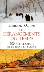 Les Dérangements Du Temps ; 500 Ans De Chaud Et De Froid En Europe